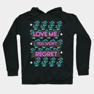 Love me you won't regret 03 Hoodie